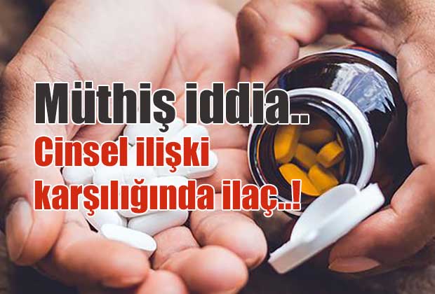 muthis-iddia-cinsel-iliski-karsiliginda-ilac