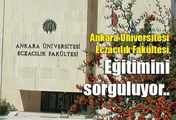 ankara-universitesi-eczacilik-fakultesi-egitimini-sorguluyor